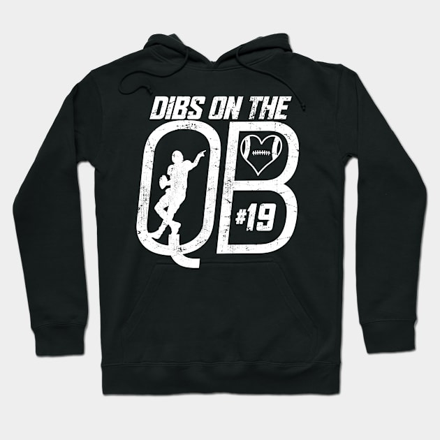 DIBS ON THE QUARTERBACK #19 LOVE FOOTBALL NUMBER 19 QB FAVORITE PLAYER Hoodie by TeeCreations